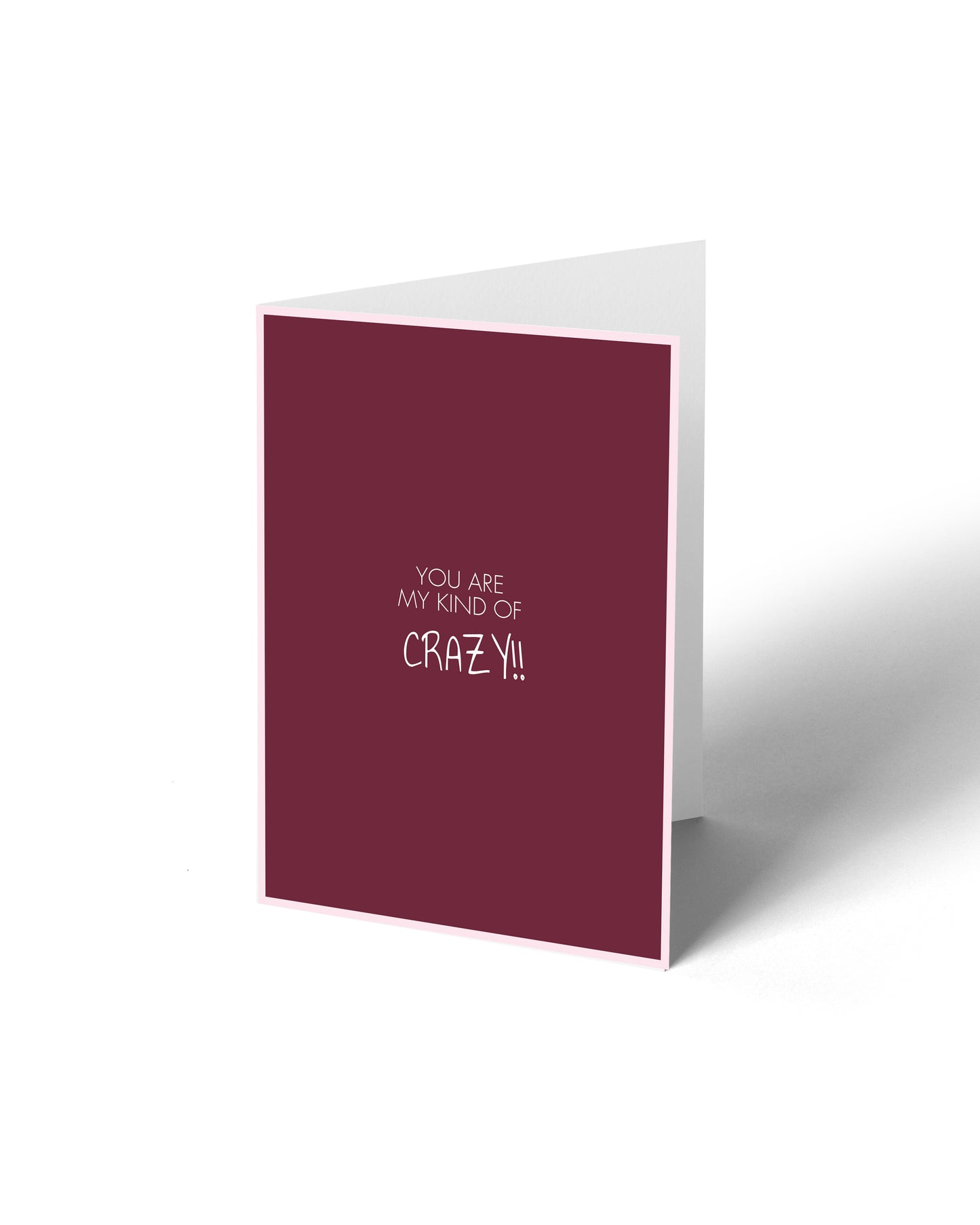 Greeting Card - You Are My Kind Of Crazy