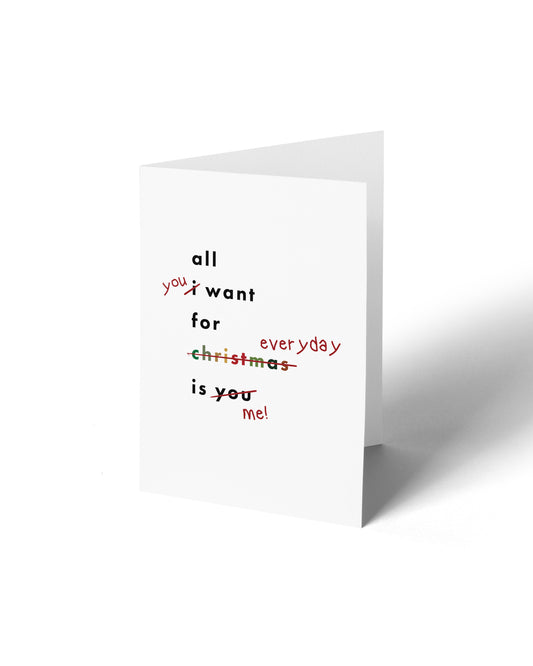 Greeting Card - All you want for Christmas is me - Greeting Card