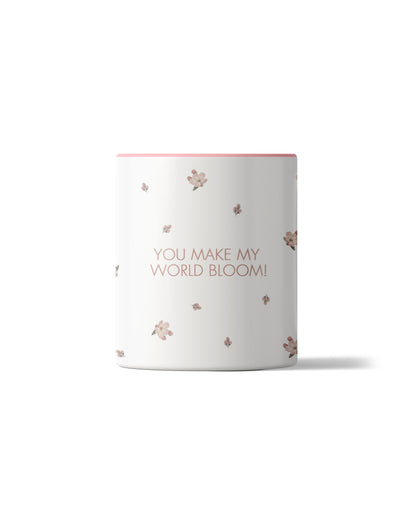 Mug - You Make My World Bloom
